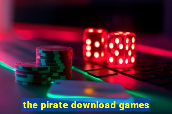 the pirate download games